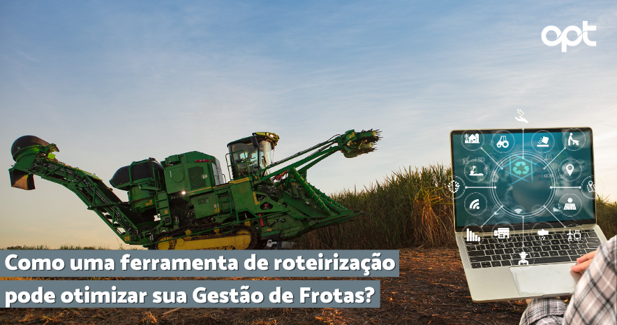 Como uma ferramenta de roteirização pode otimizar sua Gestão de Frotas?